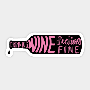 drinking wine feeling fine Sticker